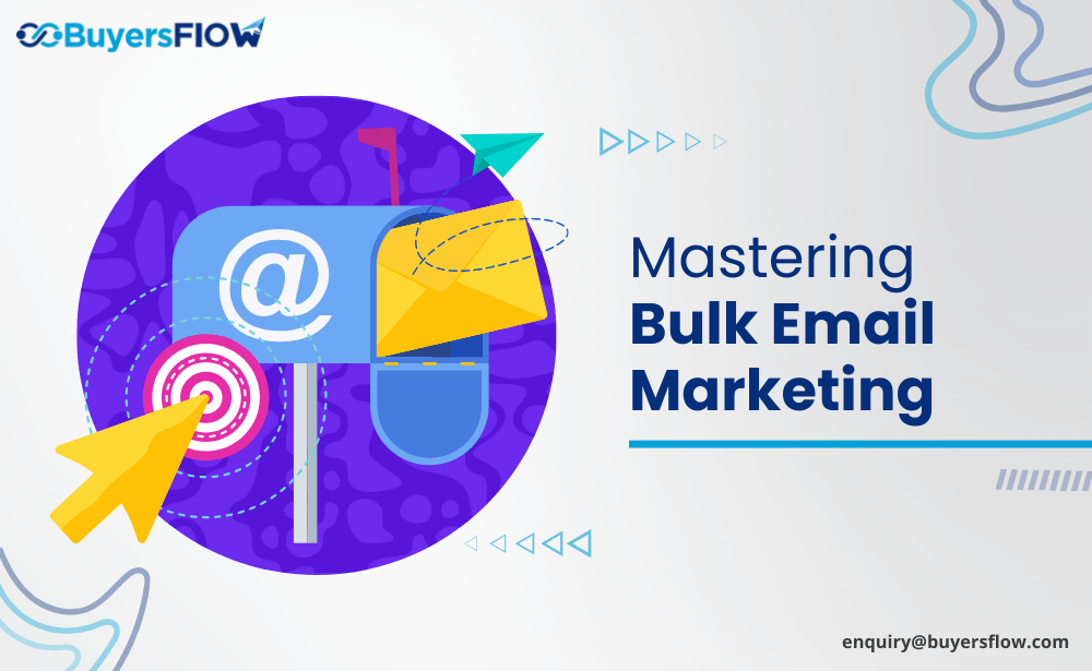 Mastering Bulk Email Marketing: Best Practices for Success with BuyersFlow