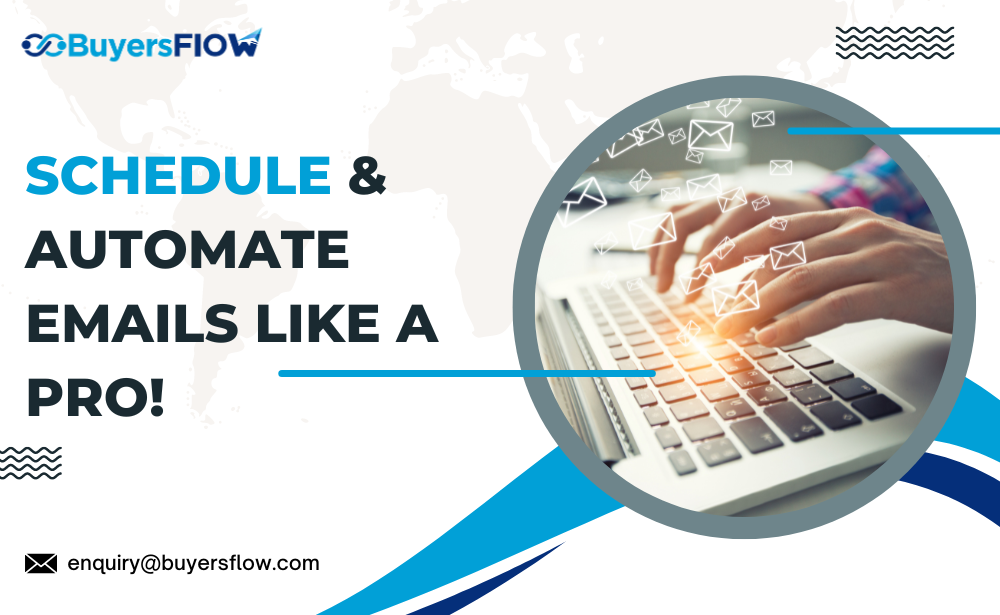 Mastering Email Scheduling and Automation with BuyersFlow